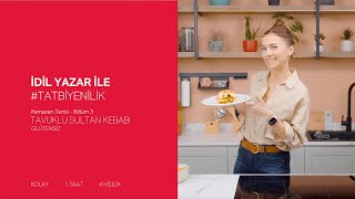 İdil Yazar ile Tat Bi Yenilik  Ramazan Serisi  Bölüm 3  Tavuklu Sultan Kebabı [upl. by Denman950]