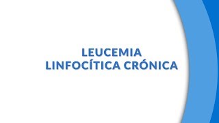 LEUCEMIA LINFOCÍTICA CRÓNICA [upl. by Analihp]