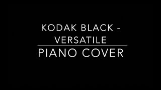 Kodak Black  Versatile Piano Cover by Young Stevie [upl. by Rockel]