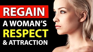 3 Tricks to Regain a Womans Respect amp Attraction After Showing Neediness [upl. by Devad]