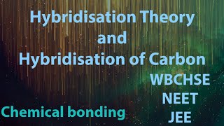 Hybridization theory and hybridization of carbon  Chemical bonding  WBCHSE  NEET  JEE chemistry [upl. by Geanine]