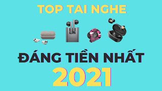 TOP Tai nghe TWS đáng đồng tiền bát gạo nhất 2021 Bạn có đang dùng tai nghe này [upl. by Akirret]