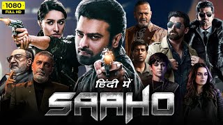 Saaho Full Movie In Hindi Dubbed HD  Prabhas Shraddha Kapoor Arun Vijay  1080p HD Facts amp Review [upl. by Albur244]