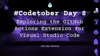 Exploring the GitHub Actions Extension for Visual Studio Code  Codetober 2023 Day 8 [upl. by Nepsa]