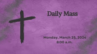 2024 03 25 Daily Mass  Monday of Holy Week [upl. by Cuttler]