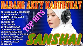 SANSHAI All Original Songs Playlist 2024🎉SANSHAI Best VoiceHabang Akoy Nabubuhay sanshai tophits [upl. by Darrill723]