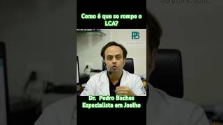 Como é que se rompe o LCA  Dr Pedro Baches [upl. by Laban]