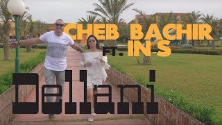 Cheb Bachir ft INS  Dellani Clip Officiel [upl. by Enneyehc51]