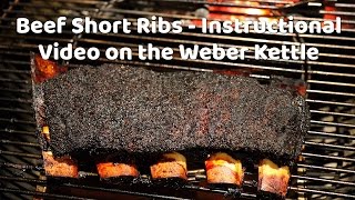 BBQ Beef Short Ribs smoked on a Weber Kettle  Instructional Video and Recipe [upl. by Rickard504]