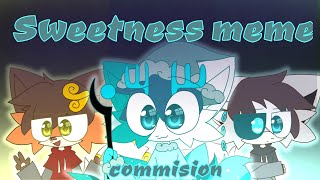 Sweetness meme commision rEaD dEsCriPtioN [upl. by Okorih520]