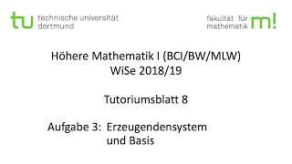 Erzeugendensystem und Basis  TU Dortmund Höhere Mathematik I BCIBWMLW WS201819 TB8 A3 [upl. by Cai]