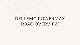 RBAC Overview  DellEMC PowerMax Unisphere [upl. by Adiari70]