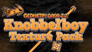 Geometry Dash 22  Knobbelboy Texture Pack Update  Icons  Particles [upl. by Podvin67]