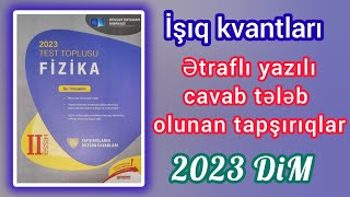 İşıq kvantlarıƏtraflı yazılı cavab tələb olunan tapşırıqlarDİM2023 Fizika test toplusu [upl. by Nywra]