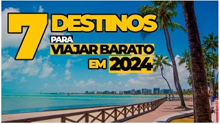 7 LUGARES BARATOS pra VIAJAR no BRASIL em 2024 com preços [upl. by Darbee]