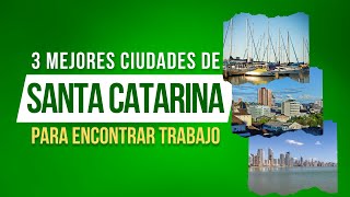 3 mejores cuidades de Santa Catarina para encontrar trabajo trabajo brasil cubanos ciudades [upl. by Aztinaj]