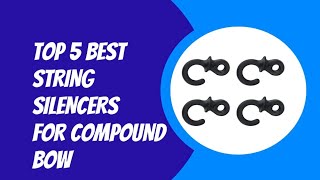 TOP 5 BEST STRING SILENCERS FOR COMPOUND BOW 2023 [upl. by Reinald]