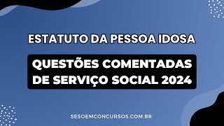 Questões Comentadas do Estatuto da Pessoa Idosa  2024 para Concursos de Serviço Social [upl. by Kit]