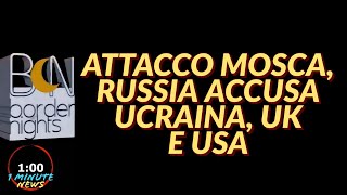 ATTACCO MOSCA RUSSIA ACCUSA UCRAINA UK E USA  1 Minute News [upl. by Yeldah96]