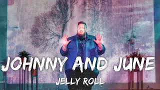 Jelly Roll  Johnny and June Lyrics [upl. by Gabriellia]