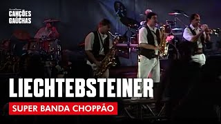 LIECHTEBSTEINER  SUPER BANDA CHOPPÃO  AO VIVO  CLASSICA ALEMÃ [upl. by Carolle]