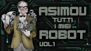 Isaac Asimov  Tutti i miei robot  Vol 1 [upl. by Ocnarfnaig901]