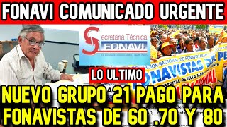 FONAVI LO ULTIMO GRUPO 21 CUANDO SALE COBRAN LOS DE 60 70 Y 80 AÑOS COMUNICADO URGENTE [upl. by Charleen19]