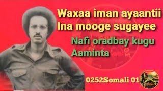 MAXAMED MOOGE NAFI OROD BAY KUGU AAMINTA WAXA IMAN AYAANTII INA MOOGE SUGAYE [upl. by Ealasaid]