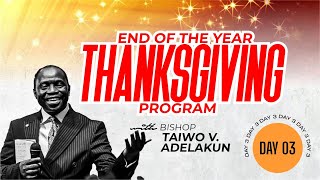 End Of The Year Thanksgiving Program  Day 03  Power and Prosperity  Bishop Taiwo Adelakun [upl. by Derfniw]