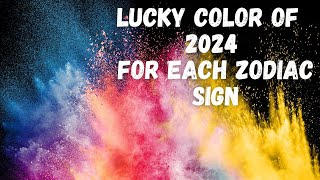 Lucky Color of the 2024 for Each Zodiac Sign [upl. by Audly]