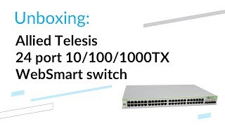 WebSmart Switch Allied Telesis ATGS9502450  unboxing [upl. by Ihcur]