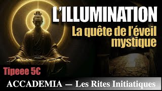 LIllumination  la quête de labsolu  Le Rite de léveil mystique [upl. by Ahsial]