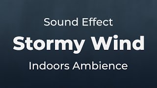 Stormy Wind Indoors Sound Effect  SFX Free for NonProfit Projects [upl. by Akapol883]