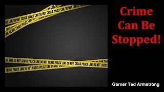 Crime Can Be Stopped  Garner Ted Armstrong [upl. by Nnaecyoj]