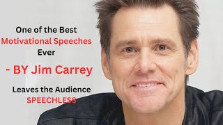 Jim Carrey Leaves the Audience SPEECHLESS  One of the Best Motivational Speeches Ever [upl. by Karlotta896]