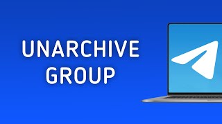 How To Unarchive A Group On Telegram On PC [upl. by Naibaf]