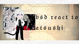 ✧ Bsd react to Atsushi ✧ 1 ✧ [upl. by Prudhoe]