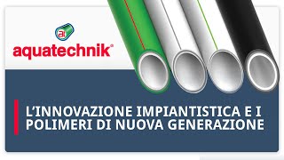 1° Webinar di Formazione Aquatechnik  Linnovazione impiantistica e i polimeri di nuova generazione [upl. by Gavrila141]