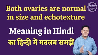 Both ovaries are normal in size and echotexture meaning in Hindi  English to hindi [upl. by Lananna]