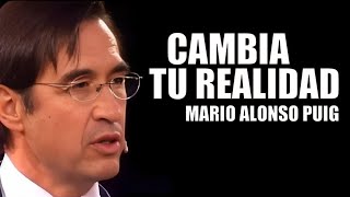 Mario Alonso Puig  Cambia tu realidad [upl. by Nidorf115]