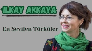 Ilkay Akkaya En Sevilen Türküler [upl. by Arraet]