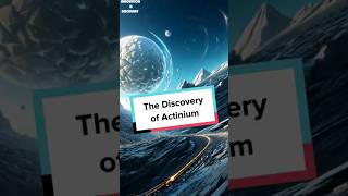 The Discovery of Actinium shorts [upl. by Milone]