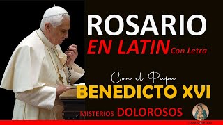 Rosario en Latín con el Papa Benedicto XVI con Letra Misterios Dolorosos Doloris [upl. by Fendig72]