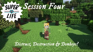 Session 4  Distrust Destruction and Donkeys  SuperLife SMP [upl. by Henn]