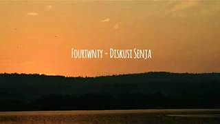 FOURTWNTY  DISKUSI SENJA lyric [upl. by Graniah]