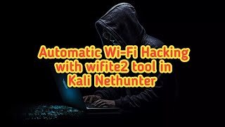 Automatic WiFi Hacking with wifite2 tool in Kali Nethunter by androidtipssv19 [upl. by Adnawat473]