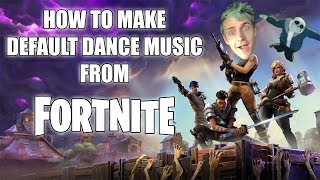 How to Make the Default Dance Music From Fortnite Tutorial [upl. by Eckel]