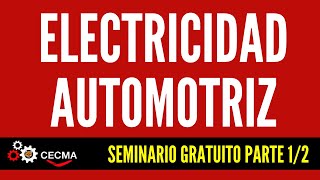 🎥 ELECTRICIDAD AUTOMOTRIZ  SEMINARIO GRATUITO PARTE 12🎥 [upl. by Eidde]