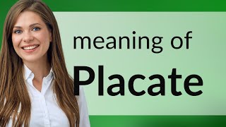 Understanding quotPlacatequot Simplifying a Powerful Word [upl. by Ailemrac]