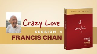 Crazy Love Session 4  Francis Chan  Christian Book Bible Study [upl. by Etnoj128]